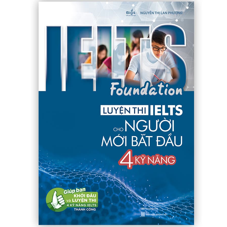 Sách IELTS Foundation - Luyện thi IELTS cho người mới bắt đầu 4 kỹ năng - Giúp bạn khởi đầu và luyện thi 4 kỹ năng IELTS thành công