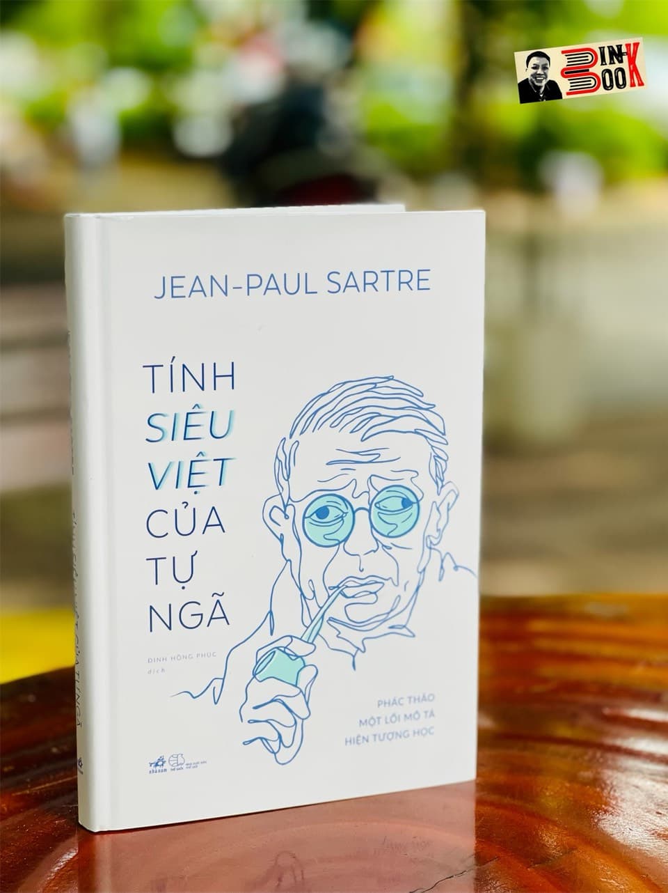 TÍNH SIÊU VIỆT CỦA TỰ NGÃ - Phác Thảo Một Mô Tả Hiện Tượng Học  Jean - Paul Sartre  Nhã Nam  NXB Thế Giới